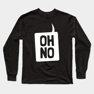 Oh No Long Sleeve T-Shirt